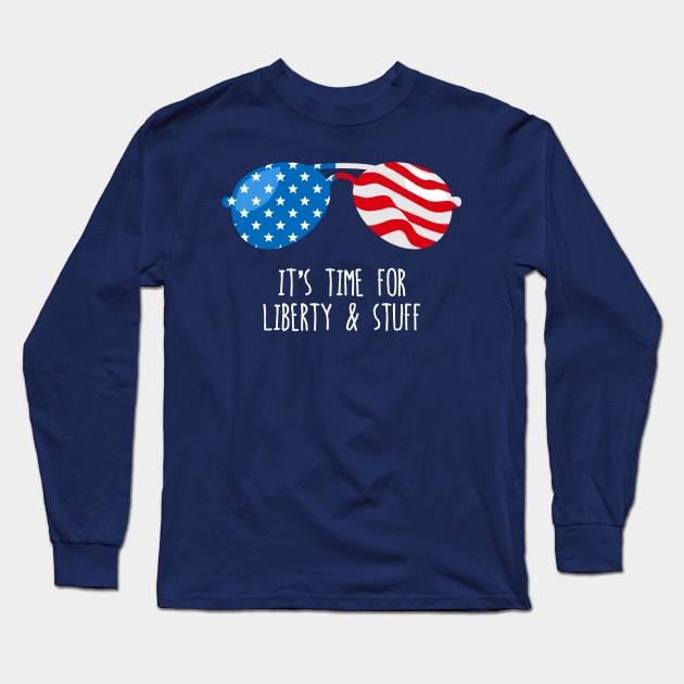 Funny 4th of July Shirt (Liberty and Stuff) Long Sleeve T-Shirt by Boots